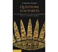 Questione d'autorità. Un'antropologia della «leadership» nella cultura greca
