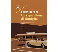 QUESTIONE DI FAMIGLIA (UNA) - Offutt Chris - 2023 - Minimum Fax