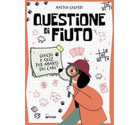 Questione di fiuto. Giochi e quiz per amanti dei cani