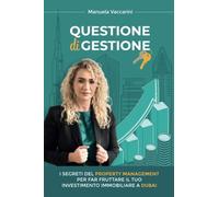 Questione di Gestione: I segreti del property management per far fruttare il tuo investimento immobiliare a Dubai