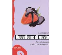 Questione di gusto. Perché ci piace quello che mangiamo