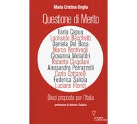 Questione di merito. Dieci proposte per l'italia - Origlia M. C. (cur.)