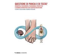 Questione di pancia o di testa? Epigenetica, psicosomatica, psicodinamica: prospettive e strumenti diversificati in un team multidisciplinare