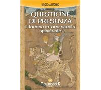 Libri Sérgio António - Questione Di Presenza. Il Lavoro In Una Scuola Spiritua