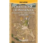 Questione di presenza. Il lavoro in una scuola spirituale