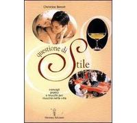 Questione di stile. Consigli pratici e trucchi per riuscire nella vita