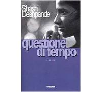 Questione di tempo,Deshpande, Shashi ,Theoria,