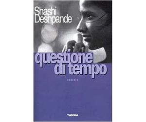Questione di tempo,Deshpande, Shashi ,Theoria,