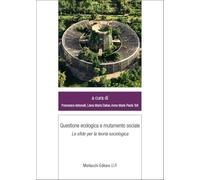 Questione ecologica e mutamento sociale. Le sfide per la teoria sociologica