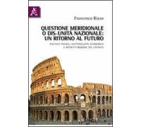 Questione meridionale o dis-unità nazionale. Un ritorno al futuro. Politica fiscale, sottosviluppo economico e ristrutturazione del catasto