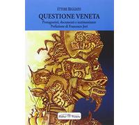 Questione veneta. Protagonisti, documenti e testimonianze