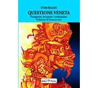 Questione veneta. Protagonisti, documenti e testimonianze