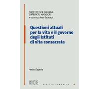 Questioni attuali per la vita e il governo degli istituti di vita consacrata. Nuova ediz.