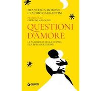 Questioni d'amore. Le patologie della coppia e la loro soluzione