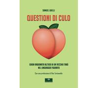 Questioni di culo: Guida ragionata all’uso di un vecchio tabù nel linguaggio figurato