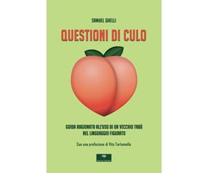 Questioni di culo: Guida ragionata all’uso di un vecchio tabù nel linguaggio figurato