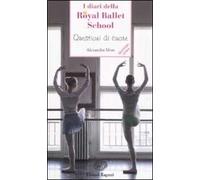 Questioni di cuore. I diari della Royal Ballet School