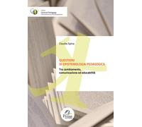 Questioni di epistemologia pedagogica. Tra cambiamento, comunicazione ed e...