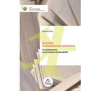 Questioni di epistemologia pedagogica. Tra cambiamento, comunicazione ed educabilità