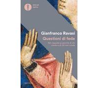 Questioni di fede. 150 risposte ai perché di chi crede e di chi non crede
