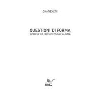 Questioni di forma. Ricerche sull’architettura e la città