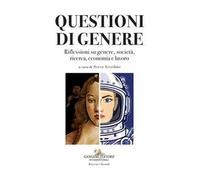 Questioni di genere. Riflessioni su genere, società, ricerca, economia e lavoro