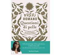 Questioni di pelle. Tutte le risposte e le ricette per la tua bellezza e la scelta dei cosmetici