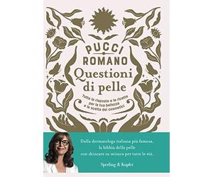 Questioni di pelle. Tutte le risposte e le ricette per la tua bellezza e la scelta dei cosmetici