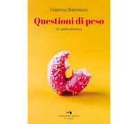 Questioni di peso - Bianchessi Federico