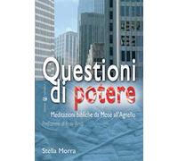 Questioni di potere. Meditazioni bibliche da Mosè all'agnello