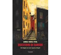Questioni di sangue. Un'indagine nel cuore segreto di Napoli