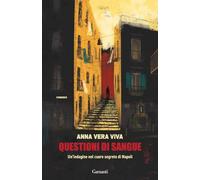 Questioni di sangue. Un'indagine nel cuore segreto di Napoli