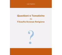 Questioni e tematiche tra filosofia scienze religione di Luigi Gagliano, 2022,