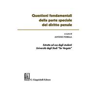 Questioni fondamentali della parte speciale del diritto penale. Estratto ad uso degli studenti Università degli studi Tor Vergata