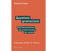Questioni gramsciane. Dall’interpretazione alla trasformazione del mondo