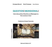 Questioni meridionali. Intervista politico-filosofica sul Mezzogiorno. Re-inventare il Sud