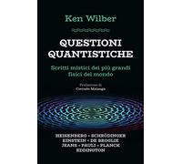 Questioni quantistiche. Scritti mistici dei più grandi fisici del mondo