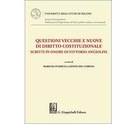 Questioni vecchie e nuove di diritto costituzionale. Scritti in onore di Vittorio Angiolini
