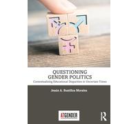 Questioning Gender Politics: Contextualising Educational Disparities in Uncertain Times
