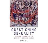 Questioning Sexuality: From Psychoanalysis to Gender Theory and Beyond