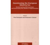 Questioning the european identity/ies. Deconstructing old stereotypes and envisionig new models of representation