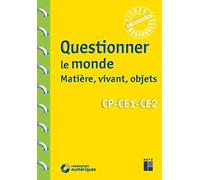 Questionner le monde : matière, vivant, objets CP-CE1-CE2