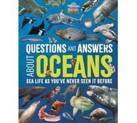 Questions and Answers About Oceans : Sea Life As You've Never Seen It Before
