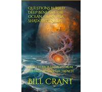 QUESTIONS BURIED DEEP BENEATH THE OCEAN: QUANTUM SHADOWS LINGER: QUIET TERROR EMERGES FROM THE DEEP WITHIN THE TRENCH