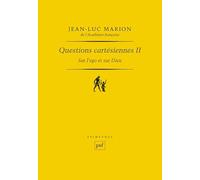 Questions cartésiennes: Tome 2, Sur l'ego et sur Dieu