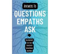 Questions Empaths Ask: Essential Answers to the Challenges Every Empath Faces