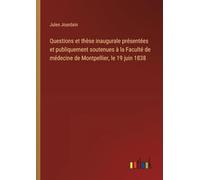 Questions et thèse inaugurale présentées et publiquement soutenues à la Faculté de médecine de Montpellier, le 19 juin 1838