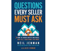 Questions Every Seller Must Ask: How to Avoid Costly Mistakes and Sell Your Home for More