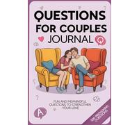 Questions for Couples Journal: 300 Fun, Deep, and Thought-Provoking Questions to Spark Connection, Strengthen Your Relationship, and Bring You Closer Than Ever