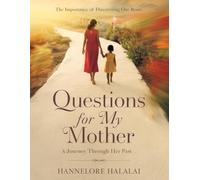 Questions for My Mother, A Journey Through Her Past: The Importance of Discovering Our Roots, A Guided Journal to Discover Her Life Story, Preserve Family Memories, and Celebrate Her Legacy